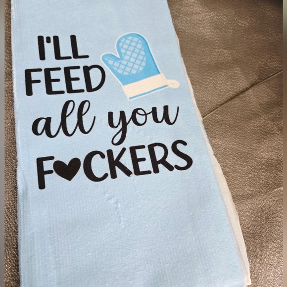NEW Kitchen Towel Funny Sayings Hand Towel "I'll Feed All You F**kers" - Picture 1 of 2